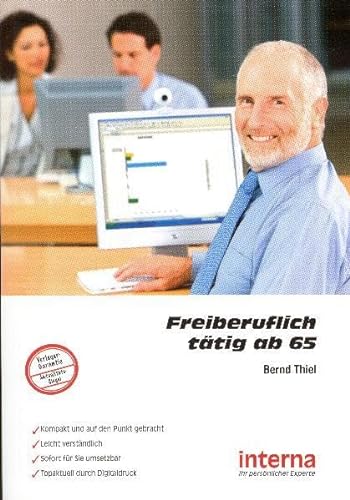 Freiberuflich tätig ab 65: Während der Rente selbstständig als Freiberufler arbeiten – so geht’s von Verlag interna GmbH